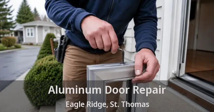 Aluminum Door Repair Eagle Ridge, St. Thomas - ON