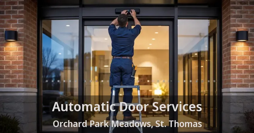 Automatic Door Services Orchard Park Meadows, St. Thomas - ON