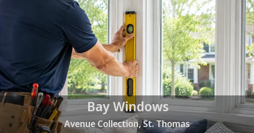 Bay Windows Avenue Collection, St. Thomas - ON