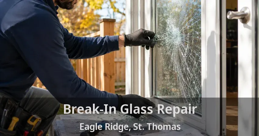 Break-In Glass Repair Eagle Ridge, St. Thomas - ON
