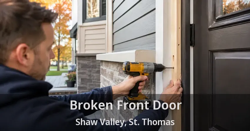 Broken Front Door Shaw Valley, St. Thomas - ON