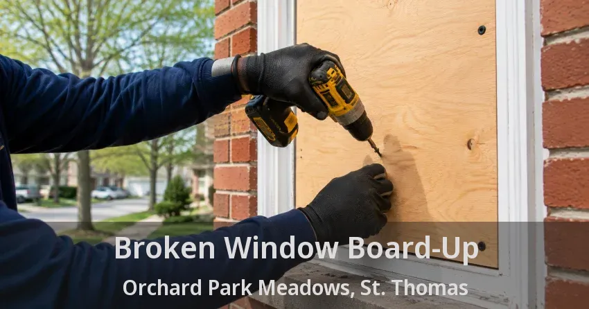 Broken Window Board-Up Orchard Park Meadows, St. Thomas - ON