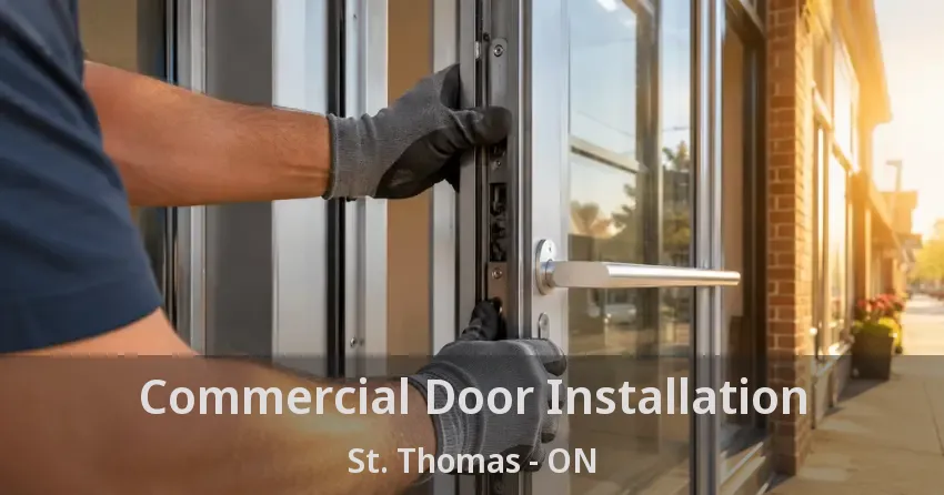 Commercial Door Installation St. Thomas - ON