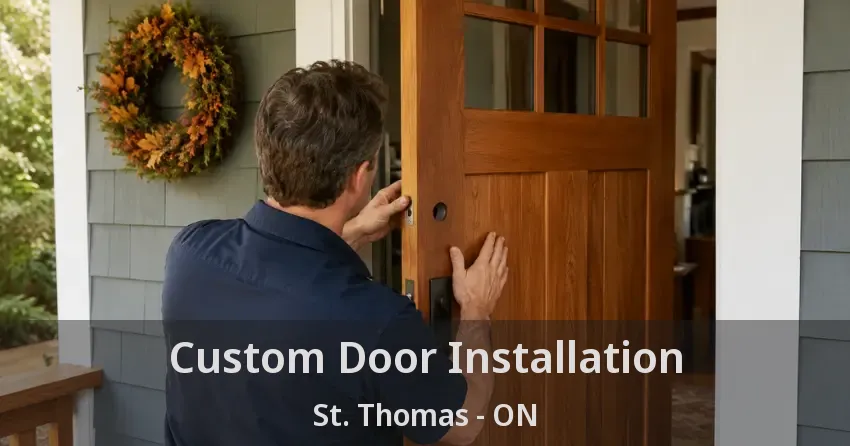 Custom Door Installation St. Thomas - ON