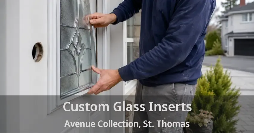 Custom Glass Inserts Avenue Collection, St. Thomas - ON