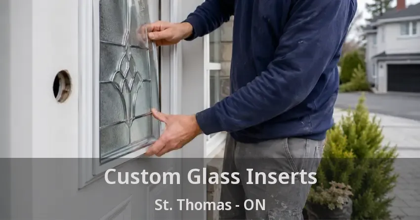Custom Glass Inserts St. Thomas - ON