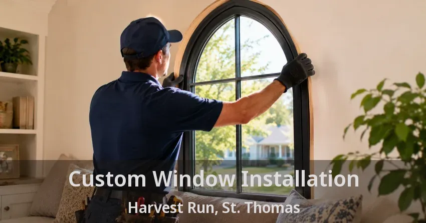 Custom Window Installation Harvest Run, St. Thomas - ON