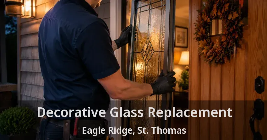 Decorative Glass Replacement Eagle Ridge, St. Thomas - ON