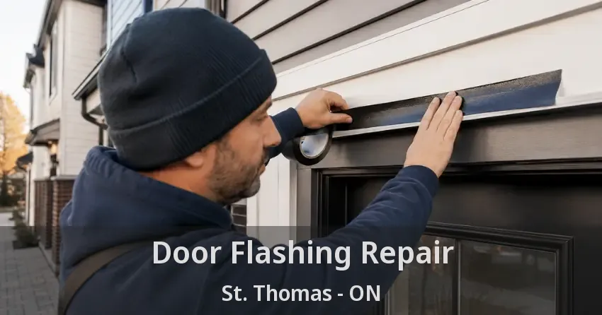 Door Flashing Repair St. Thomas - ON