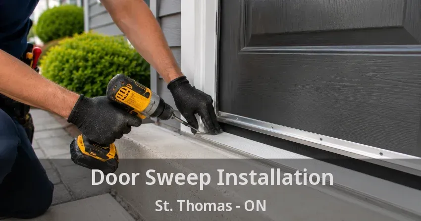 Door Sweep Installation St. Thomas - ON