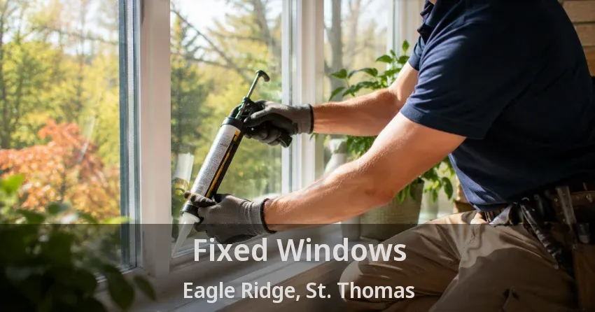 Fixed Windows Eagle Ridge, St. Thomas - ON