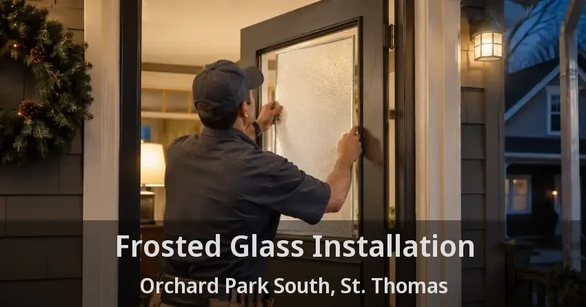 Frosted Glass Installation Orchard Park South, St. Thomas - ON