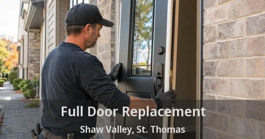 Full Door Replacement Shaw Valley, St. Thomas - ON
