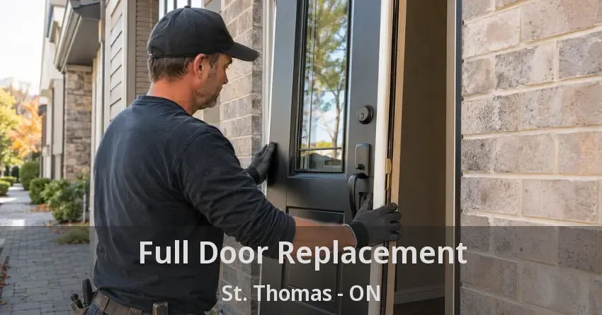 Full Door Replacement St. Thomas - ON