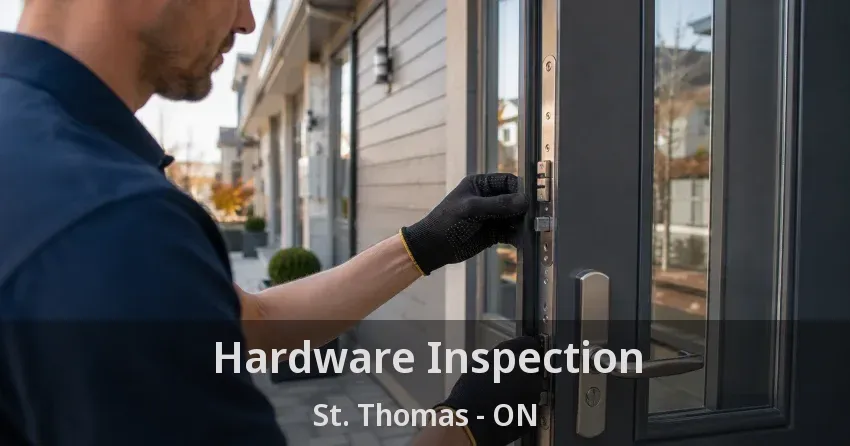Hardware Inspection St. Thomas - ON