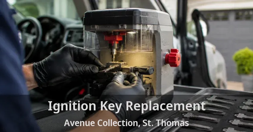 Ignition Key Replacement Avenue Collection, St. Thomas - ON