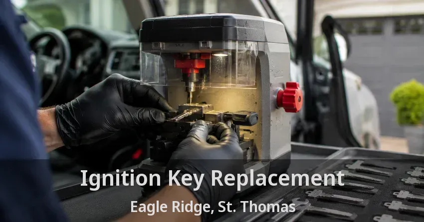 Ignition Key Replacement Eagle Ridge, St. Thomas - ON