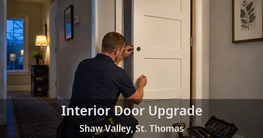 Interior Door Upgrade Shaw Valley, St. Thomas - ON