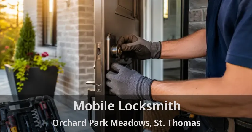 Mobile Locksmith Orchard Park Meadows, St. Thomas - ON