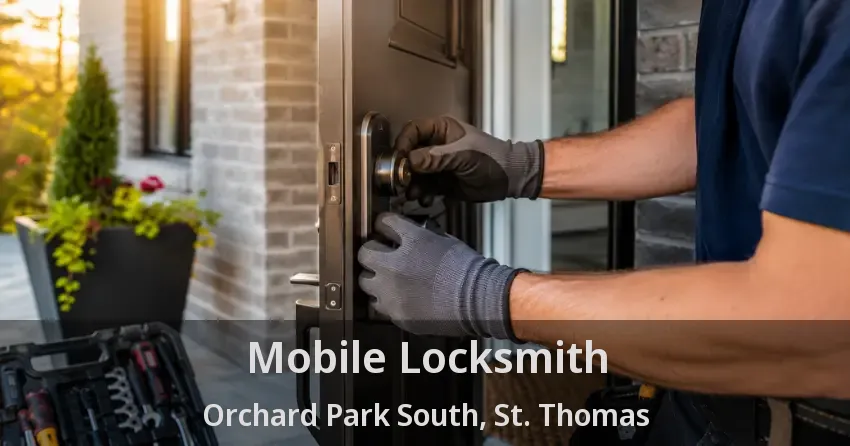 Mobile Locksmith Orchard Park South, St. Thomas - ON
