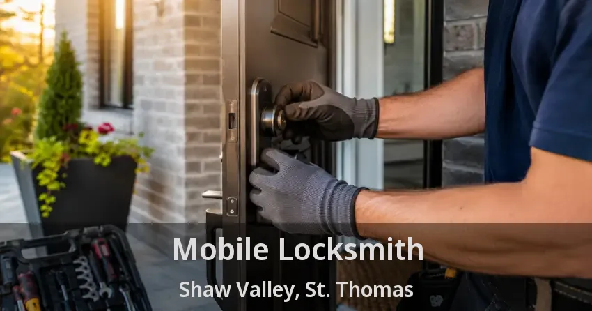 Mobile Locksmith Shaw Valley, St. Thomas - ON