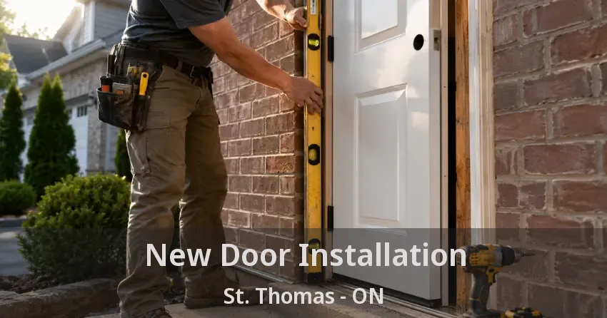 New Door Installation St. Thomas - ON