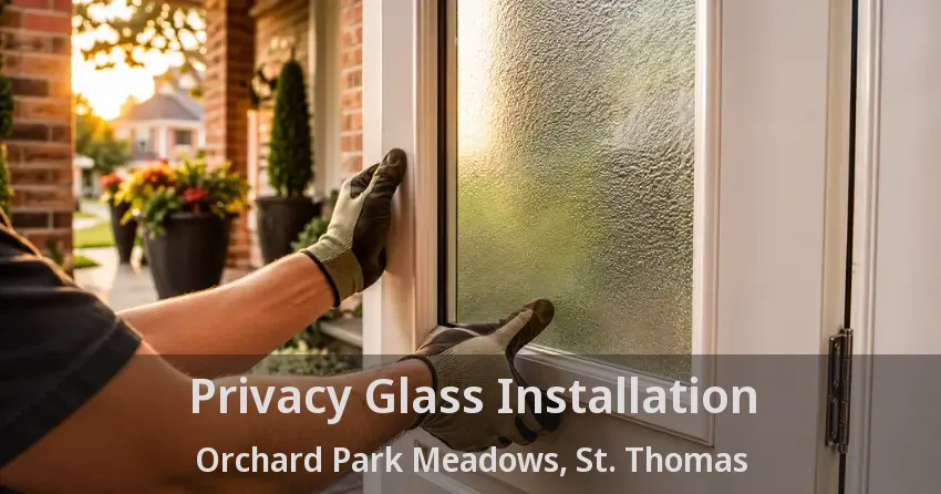 Privacy Glass Installation Orchard Park Meadows, St. Thomas - ON