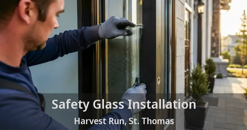 Safety Glass Installation Harvest Run, St. Thomas - ON