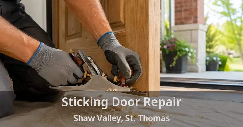 Sticking Door Repair Shaw Valley, St. Thomas - ON
