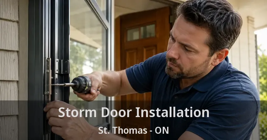 Storm Door Installation St. Thomas - ON