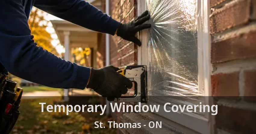 Temporary Window Covering St. Thomas - ON