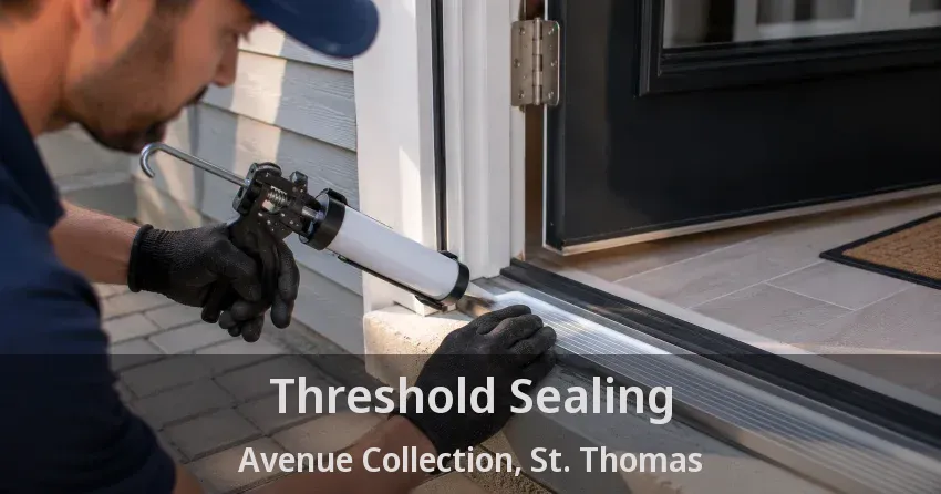 Threshold Sealing Avenue Collection, St. Thomas - ON