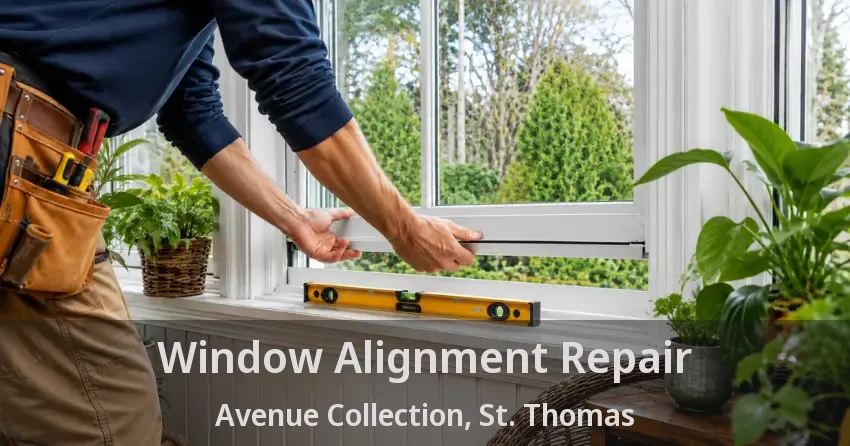 Window Alignment Repair Avenue Collection, St. Thomas - ON