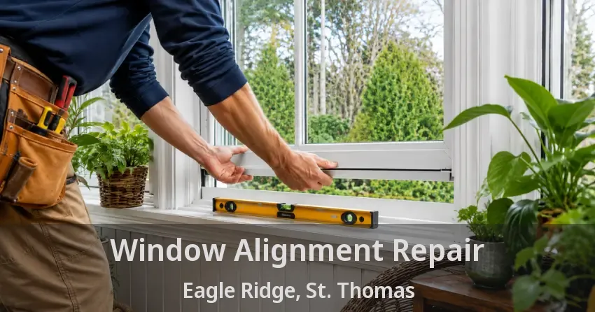Window Alignment Repair Eagle Ridge, St. Thomas - ON
