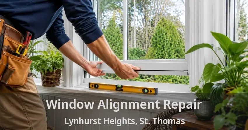 Window Alignment Repair Lynhurst Heights, St. Thomas - ON