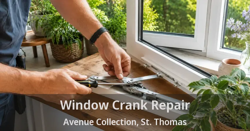 Window Crank Repair Avenue Collection, St. Thomas - ON