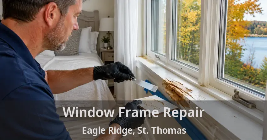 Window Frame Repair Eagle Ridge, St. Thomas - ON
