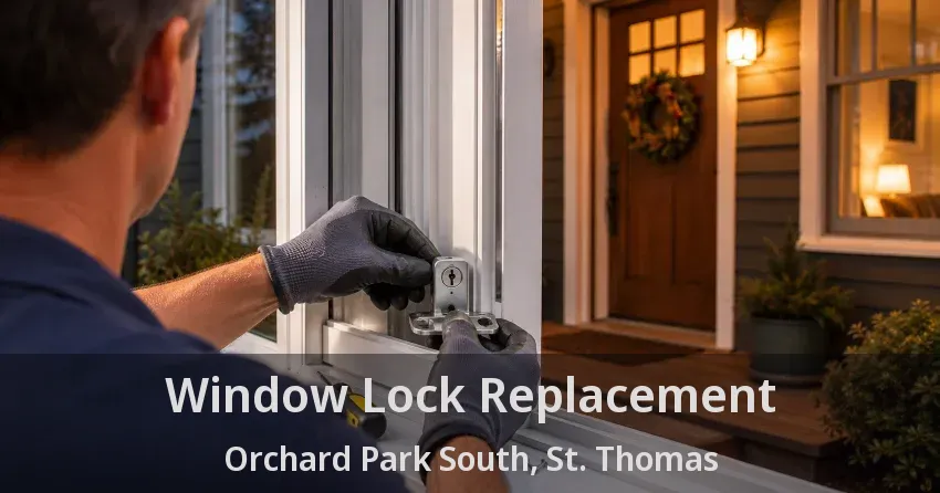 Window Lock Replacement Orchard Park South, St. Thomas - ON