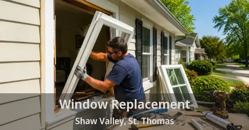 Window Replacement Shaw Valley, St. Thomas - ON